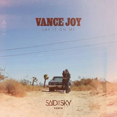 Vance JoyLay It On Me (Said The Sky Remix)