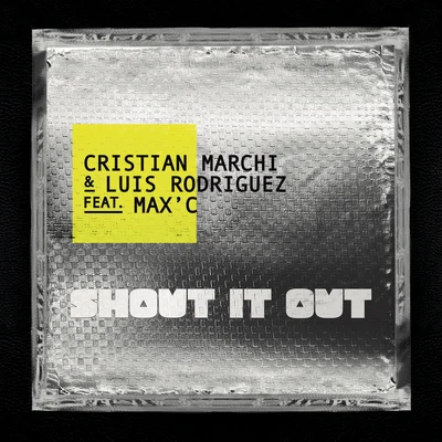 Cristian MarchiMax CShout It Out