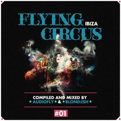 Audiofly/Fulltone/Jonas SaalbachFlying Circus Ibiza, Vol. 1 (Compiled & Mixed by Audiofly & Blond:Ish)