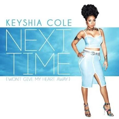 Keyshia ColeNext Time (Wont Give My Heart Away)