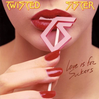 Twisted SisterLove Is for Suckers