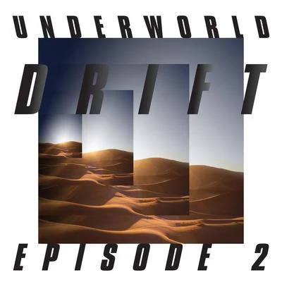 Underworld/Last 3 DigitsDRIFT Episode 2 “ATOM”