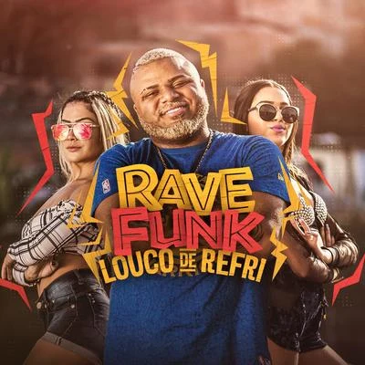 Louco de refri/Lil Tec/Mc 7KssioRave Funk