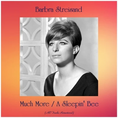 Barbra StreisandMuch MoreA Sleepin&#x27; Bee (All Tracks Remastered)