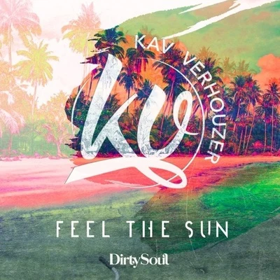 Kav VerhouzerFeel The Sun