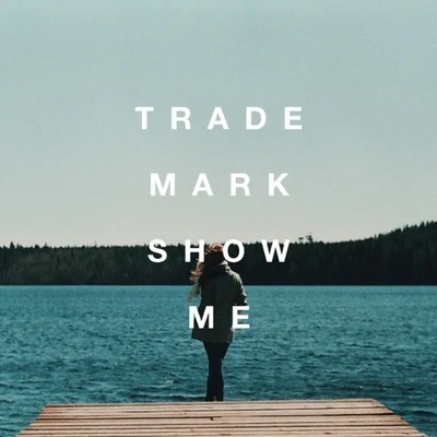 Trademark/Shota/CueburShow Me (Daya X Gryffin X Illenium X Metrush)