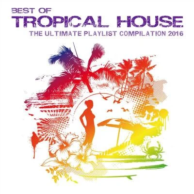 FionaBest of Tropical House - The Ultimate Playlist Compilation 2016