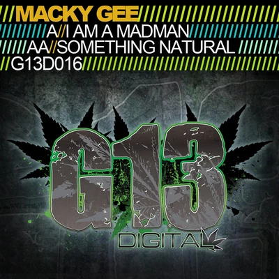 Macky Gee/Harry ShottaI Am a MadmanSomething Natural