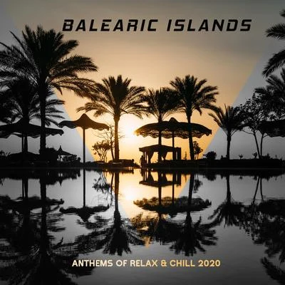 Ibiza Deep House LoungeBalearic Islands Anthems of Relax & Chill 2020