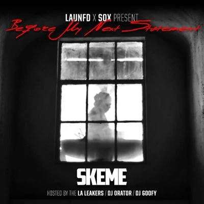 SkemeBefore My Next Statement (Hosted by LA Leakers, DJ Orator & DJ Goofy