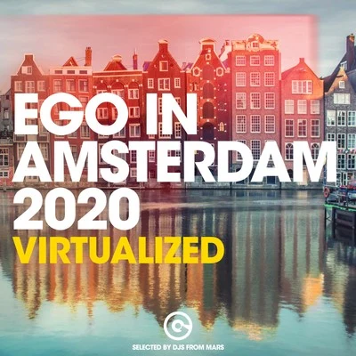 DJs From MarsEgo in Amsterdam 2020 - Virtualized (Selected by Djs from Mars)