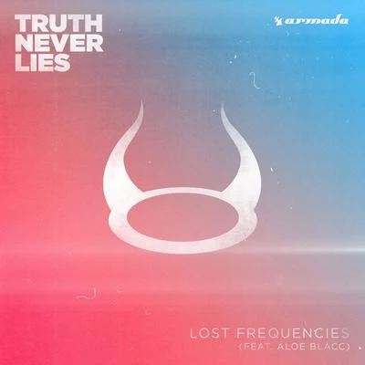 Lost Frequencies/Everyone You KnowTruth Never Lies