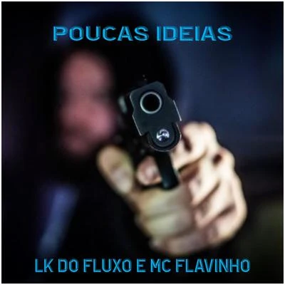 Mc Flavinho/Mc DrickaPoucas Ideas