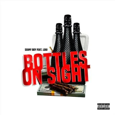 Seany BoyBottles on Sight (feat. Loui)