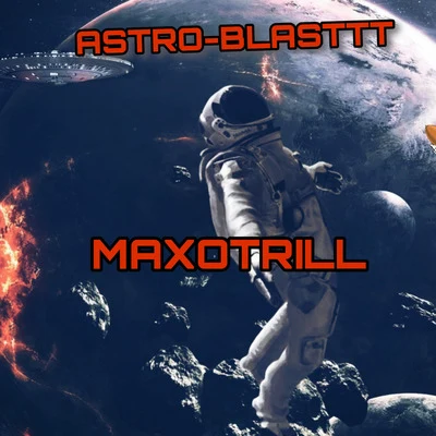 Mighty Bay/MaxoTrillAstro-Blasttt