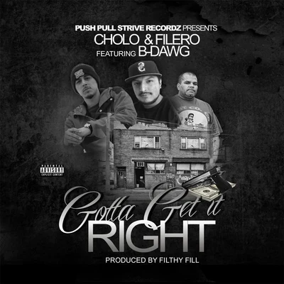 FileroGotta Get It Right (feat. B-Dawg)