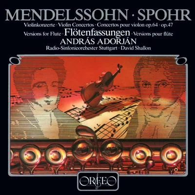 András AdorjánFlute and Orchestral Arrangements - MENDELSSOHN, FelixSPOHR, L. (Adorján, Stuttgart Radio Symphony, Shallon)