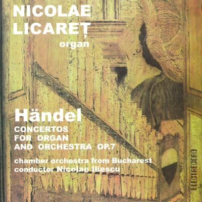 Nicolae IliescuGeorg Friederich Handel: Concertos for organ and orchestra, op. 7