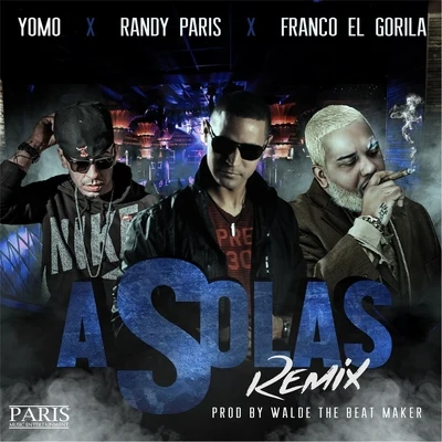 Randy ParisA Solas (Remix) [feat. Yomo & Franco el Gorila]