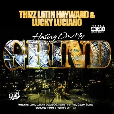 Lucky Luciano/Baeza/Baby BashHating On My Grind (feat. Deezo.OG, Kalico Timo, Ruffy Goddy & Swinla)