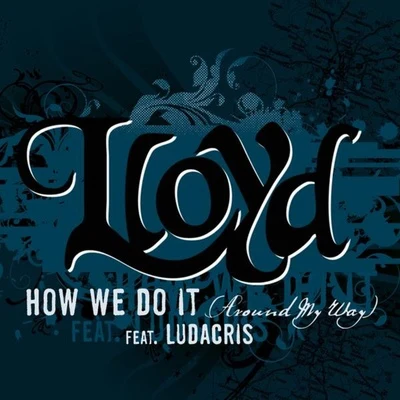 LloydHow We Do It "Around My Way"