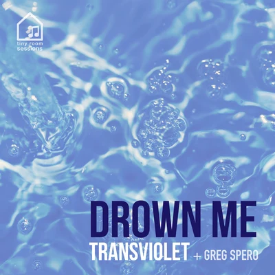 Greg SperoCarolyn SamuelsonDrown Me (Tiny Room Sessions)