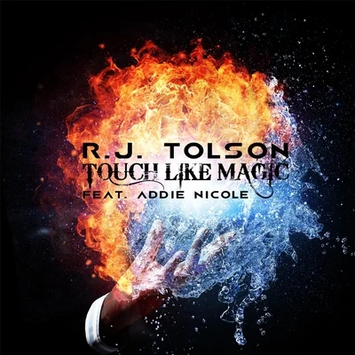 Addie Nicole/R.J. TolsonTouch Like Magic (feat. Addie Nicole)