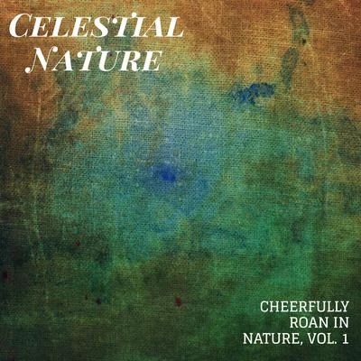 Sons da natureza HD/Rain Sounds For Sleep/MeditationCelestial Nature - Cheerfully Roan in Nature, Vol. 1