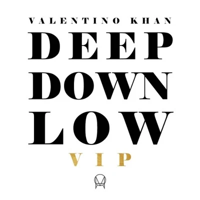 Valentino Khan/Sean PaulDeep Down Low (VIP)