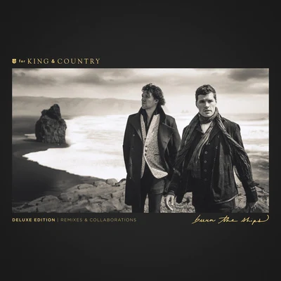 For King & CountryBurn The Ships (Deluxe Edition: Remixes & Collaborations)