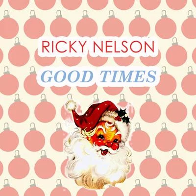 Rick NelsonGood Times