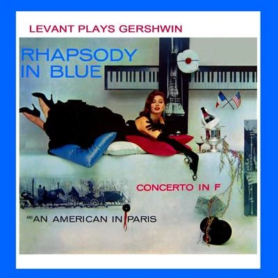 Oscar LevantLevant Plays Gershwin - Rhapsody in Blue