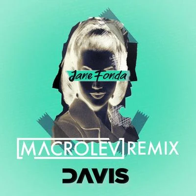 Davis MalloryNairiJane Fonda (Macrolev Remix)