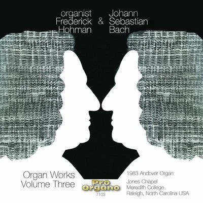 Frederick HohmanOrganist Frederick Hohman & Johann Sebastian Bach, Vol. 3