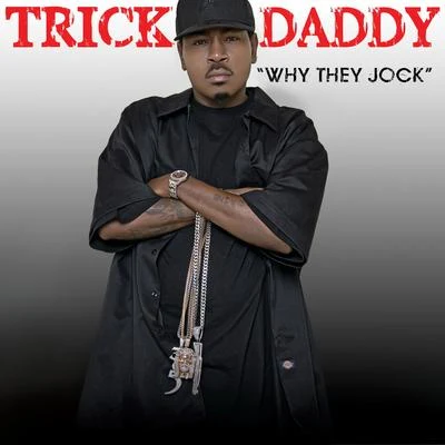 Trick DaddyWhy They Jock (Edited)