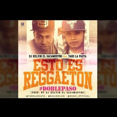 DJ Kelvin El SacamostroEsto Es Reggeaton (feat. DJ Kelvin el Sacamostro)