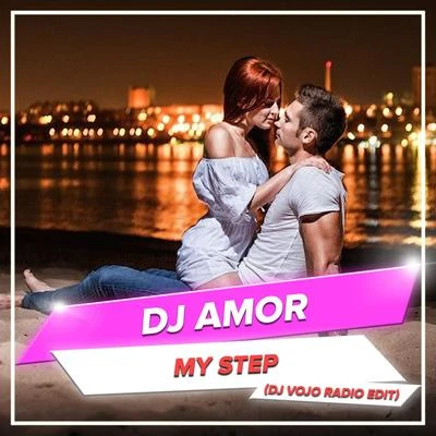 Dj AmorMy Step (DJ VoJo Radio Edit)