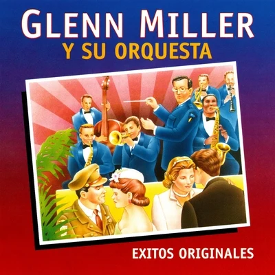 Glenn Miller and His OrchestraGlenn Miller Y Su Orquesta