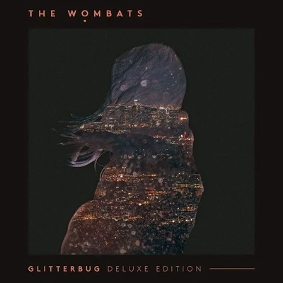 The WombatsGlitterbug (Deluxe Version ft. Live At The Old Blue Last EP ) (2015)