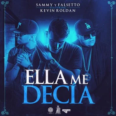 Sammy & FalsettoKevin RoldanElla Me Decía (feat. Kevin Roldan)