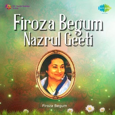 Firoza BegumFiroza Begum Nazrul Geeti