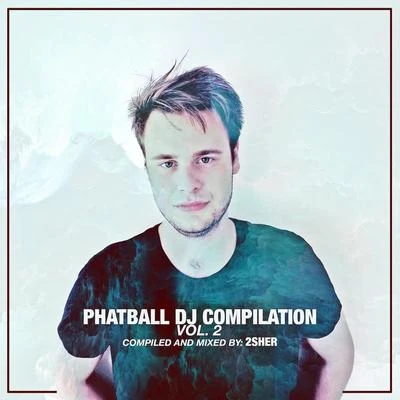 2Sher/Martin Graff/Zara TaylorPhatball Dj Compilation, Vol. 2