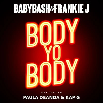 Baby Bash/Paul WallBody Yo Body (feat. Paula Deanda & Kap G)