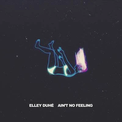 Elley DuhéZeddAINT NO FEELING