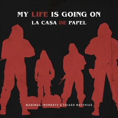 ManimalMy Life Is Going onLa Casa De Papel (Manimal, Monkeyz (BR) & Thiago Matthias Remix)