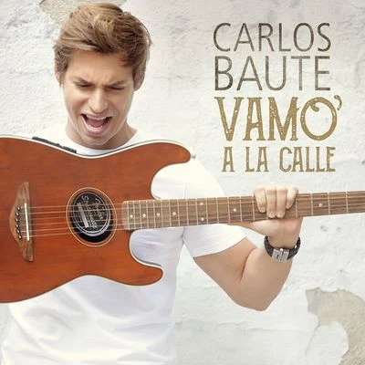 Carlos Baute/Sergio ContrerasVamo´ a la calle