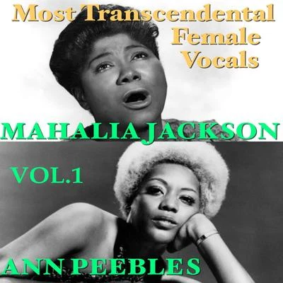 Mahalia Jackson/Celia Cruz/La Sonora MatachenaMost Transcendental Female Vocals: Ann Peebles & Mahalia Jackson, Vol.1