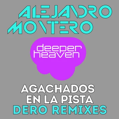 Alejandro Montero/Come & C/Satélite 23/DJ JMP/Javier Penna/Chano!Agachados En La Pista(Dero Remixes)