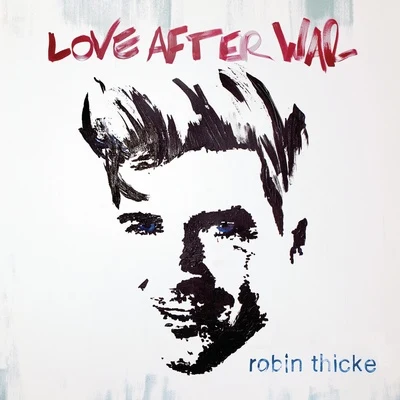 Robin ThickeLove After War