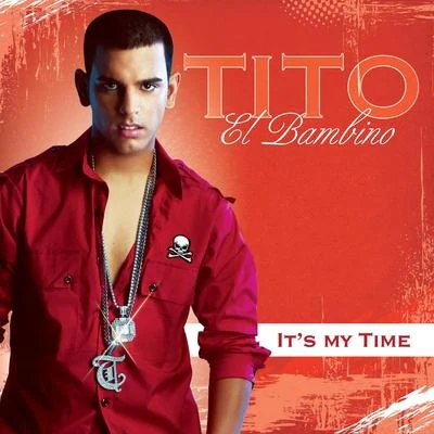 Tito el BambinoIts My Time